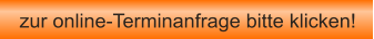 zur online-Terminanfrage bitte klicken!