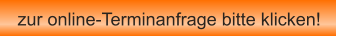 zur online-Terminanfrage bitte klicken!